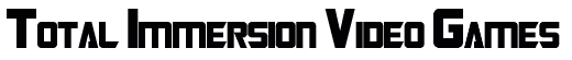 Total Immersion Video Games