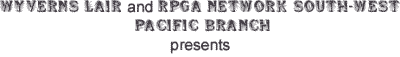 Wyvern's Lair and RPGA Network South-West Pacific Branch presents