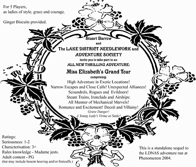 Stuart Barrow and The Lake District Needlework and Adventure Society
invite you to take part in an All New Thrilling Adventure: Miss Elizabeth's Grand Tour!