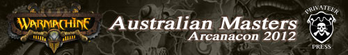 Warmachine Australian Masters: brought to you by Arcanacon XXX and Privateer Press